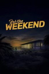 For the Weekend (2020) For the Weekend (2020)