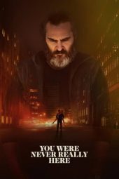 You Were Never Really Here (2017) You Were Never Really Here (2017)