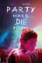 Party Hard Die Young (2018) Party Hard Die Young (2018)
