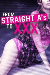 From Straight A's to XXX (2017) From Straight A's to XXX (2017)