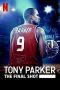 Tony Parker: The Final Shot (2021) Tony Parker: The Final Shot (2021)