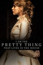 I Am the Pretty Thing That Lives in the House (2016) I Am the Pretty Thing That Lives in the House (2016)