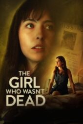 The Girl Who Wasn't Dead (2024) The Girl Who Wasn't Dead (2024)